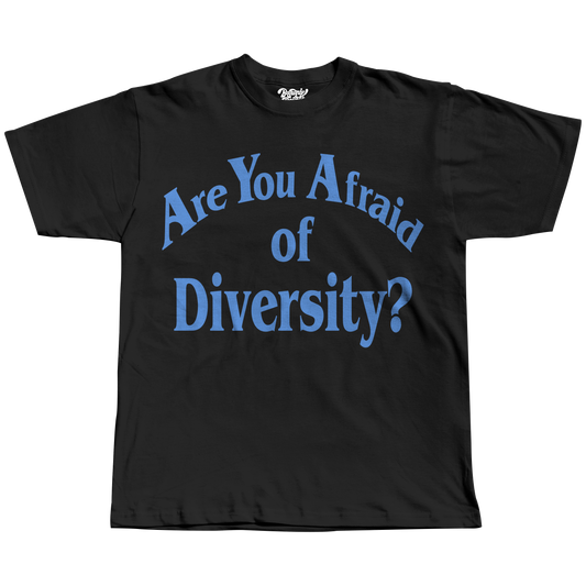Are You Afraid of Diversity? tee