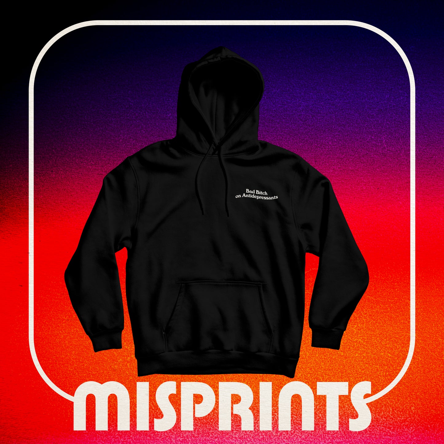 Bad Bitch on Antidepressants hoodie - Brownie Points for You