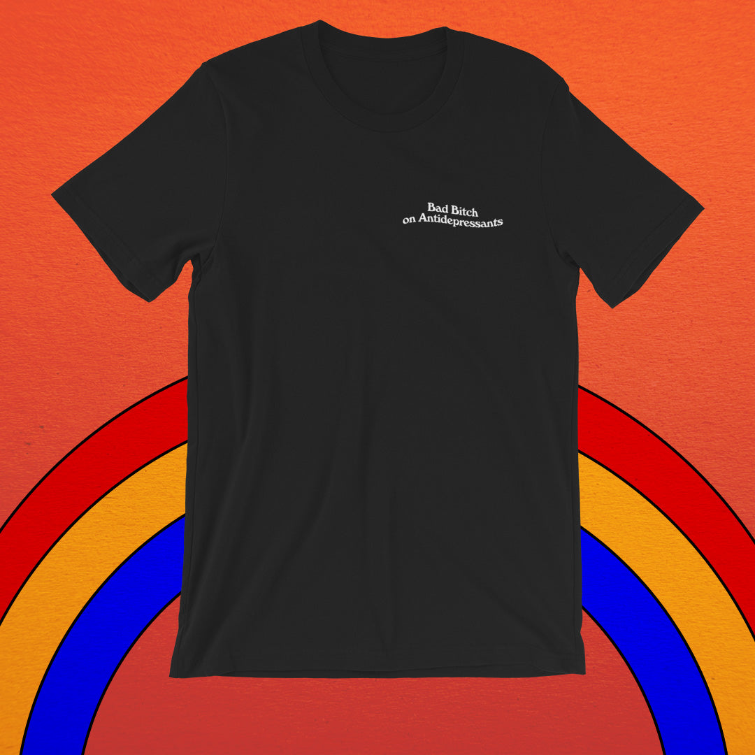 Bad Bitch on Antidepressants t-shirt - Brownie Points for You