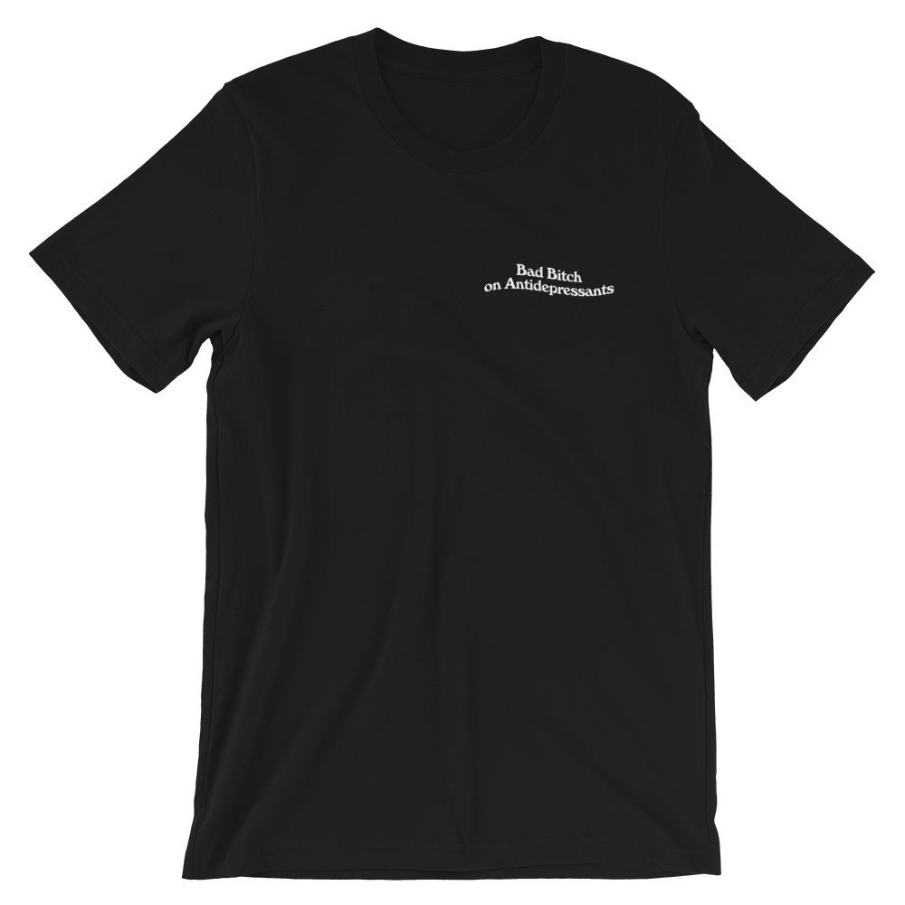 Bad Bitch on Antidepressants t-shirt - Brownie Points for You