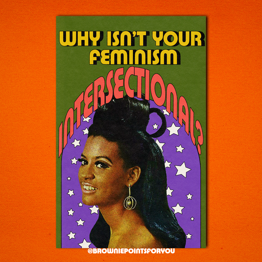 Why Isn't Your Feminism Intersectional Poster - Brownie Points for You