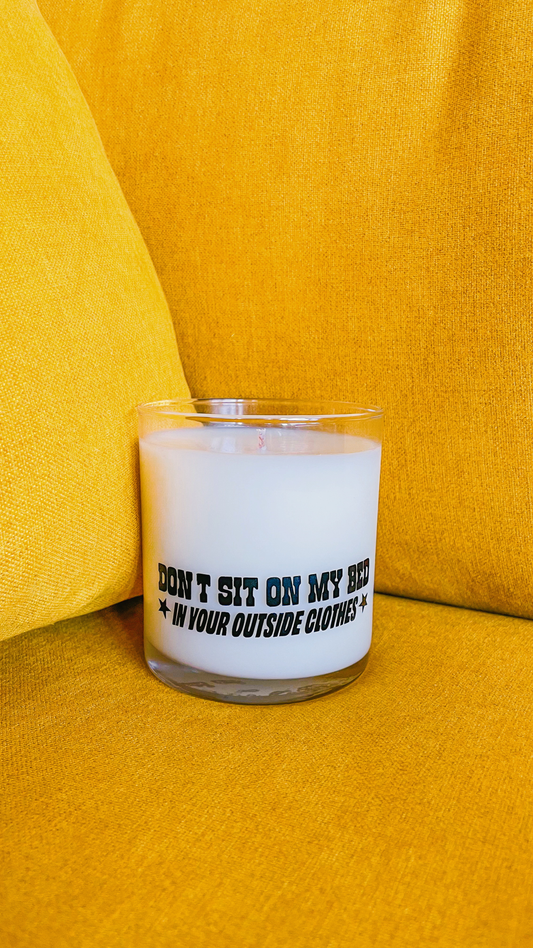 Don't Sit On My Bed In Your Outside Clothes candle