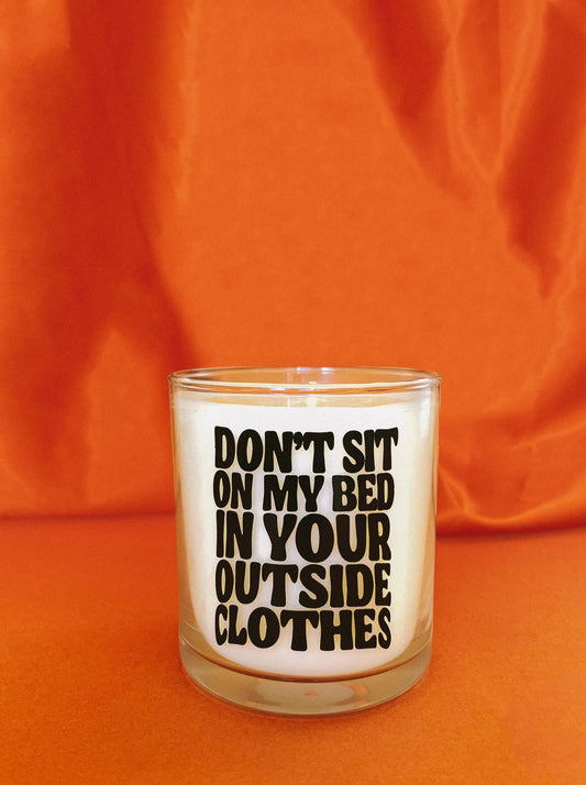 Don't Sit On My Bed In Your Outside Clothes candle