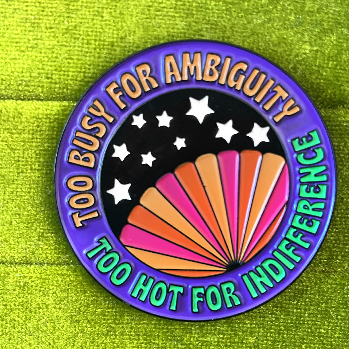 Too Busy for Ambiguity and Too Hot for Indifference enamel pin - Brownie Points for You