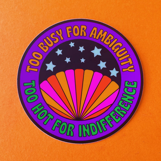 Too Busy for Ambiguity and Too Hot for Indifference sticker - Brownie Points for You
